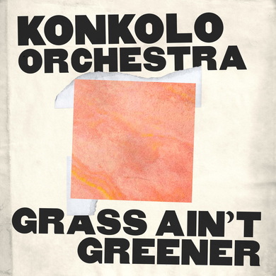 Konkolo Orchestra - Grass Ain't Greener