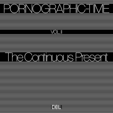 Various Artists - Pornographic-Time, Vol. II: The Continuous Present