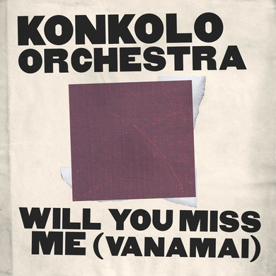 Konkolo Orchestra - Will You Miss Me (Vanamai)