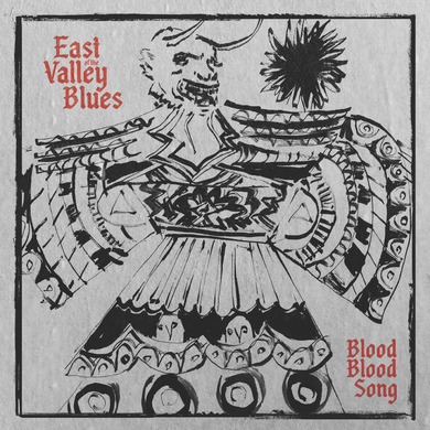 East of the Valley Blues - Blood Blood Song