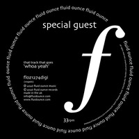 Special Guest - that track that goes 'Whoa Yeah'