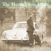 Martin Glass - The Martin Glass Affair