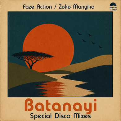 Faze Action & Zeke Manyika - Batanayi (Special Disco Mixes)