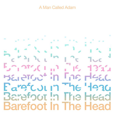 A Man Called Adam - Barefoot In the Head (Special Edition)