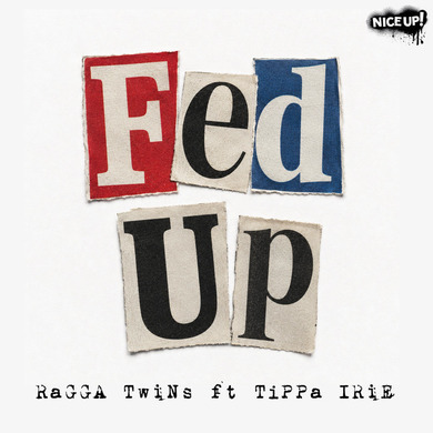 Ragga Twins & Tippa Irie - Fed Up