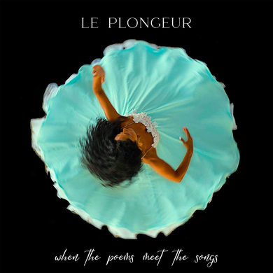 Le Plongeur - When The Poems Meet The Songs