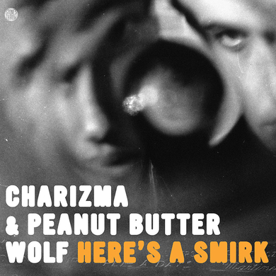 Charizma & Peanut Butter Wolf - Here's A Smirk