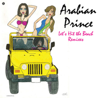 Arabian Prince - Let's Hit The Beach Remixes