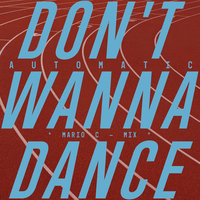 Automatic - Don’t Wanna Dance (Mario C Mix)