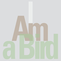 From 2 - I Am A Bird