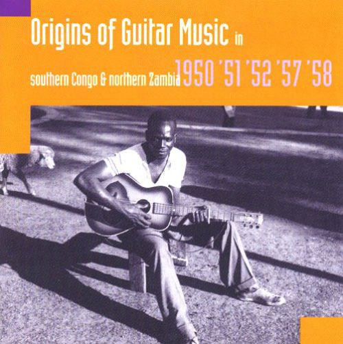 Various - Hugh Tracey - Origins Of Guitar Music In Southern Congo & Northern Zanbia 1950， '51， '52， '57， '58 : CD