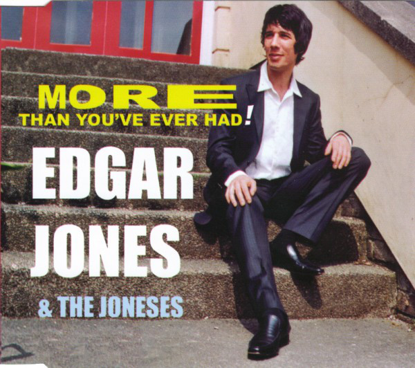 Edgar Jones & The Jonesess - More Than You've Ever Had : CDS