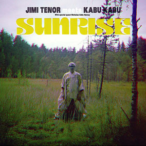 Jimi Tenor Meets Kabu Kabu - Sunrise : 12inch