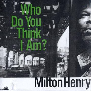 Milton Henry - Who Do You Think I Am? : LP