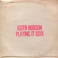 Keith Hudson - Playing It Cool