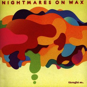 Nightmares On Wax - Thought So...