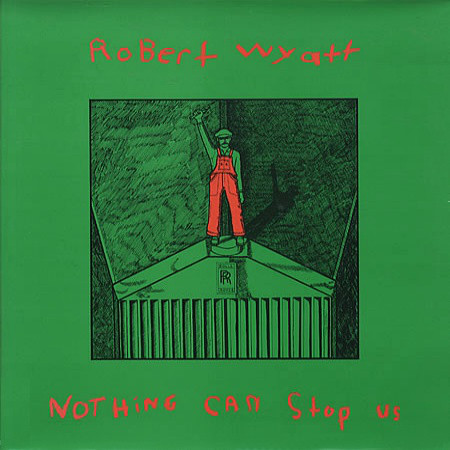 Robert Wyatt - Nothing Can Stop Us : LP