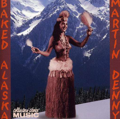 Martin Denny - Baked Alaska : CD
