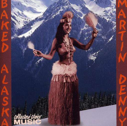 Martin Denny - Baked Alaska