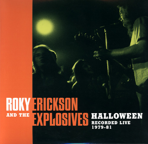 Roky Erickson And The Explosives - Halloween Recorded Live 1979-81