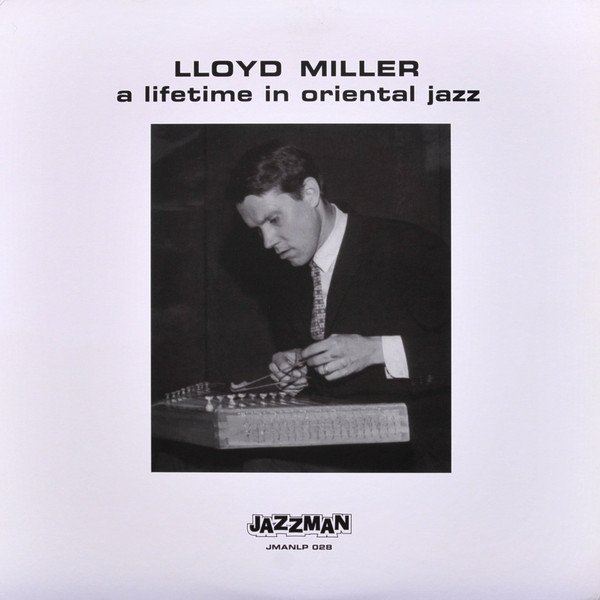 LLOYD MILLER - A Lifetime In Oriental Jazz : LP