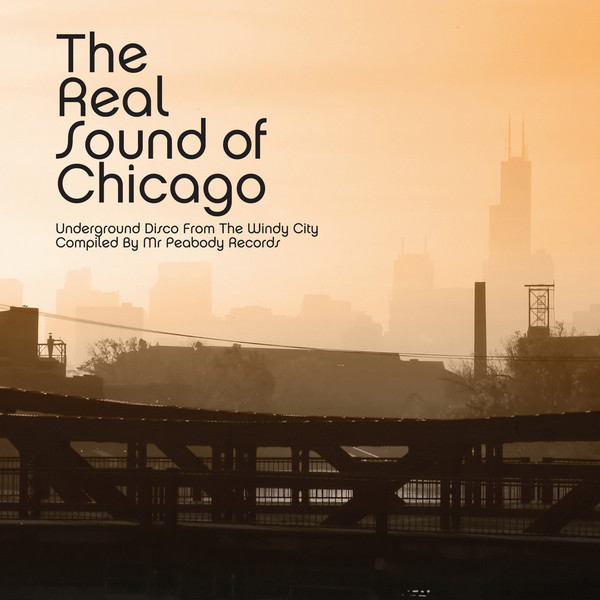 Various - - The Real Sound Of Chicago - Underground Disco From The Windy City : 2LP
