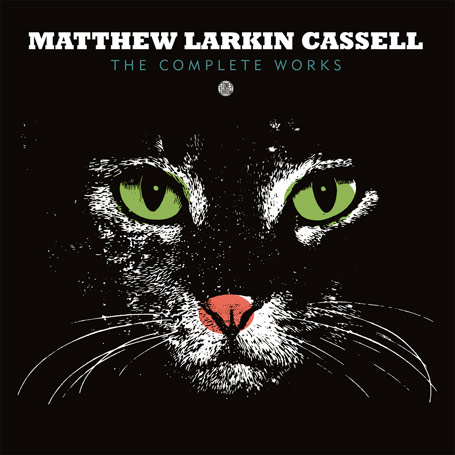 Matthew Larkin Cassell - The Complete Works : 2LP