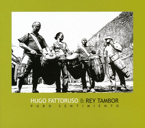 Hugo Fattoruso & Rey Tambor - Puro Sentimiento : CD