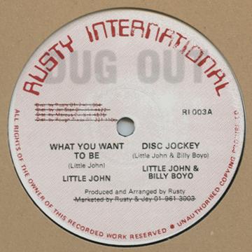 Little John And Billy Boyo - What You Want To Be (Disc Jockey) : 12inch
