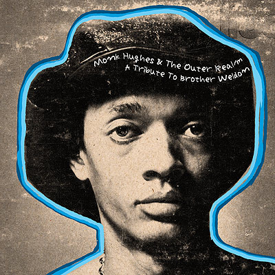 Monk Hughes & The Outer Realm - A Tribute To Brother Weldon : CD