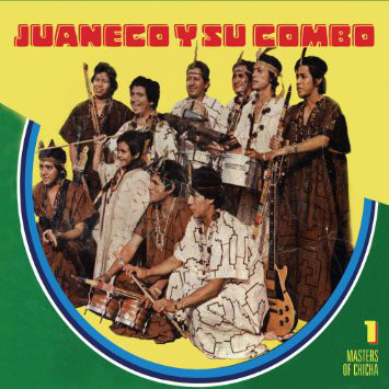 Juaneco Y Su Combo - Masters of Chicha Volume 1.