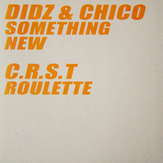 Didz & Chico / C.R.S.T. - Something New / Roulette : 10inch