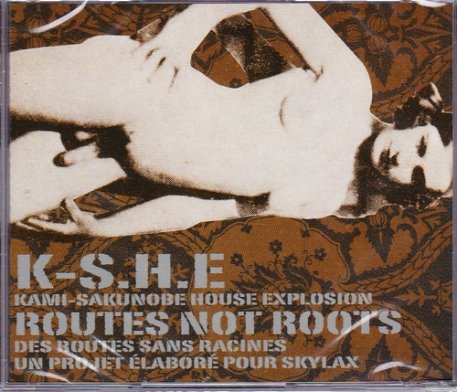 Kami-Sakunobe House Explosion K-S.H.E - Routes Not Roots