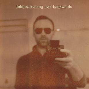 Tobias. - Leaning Over Backwards