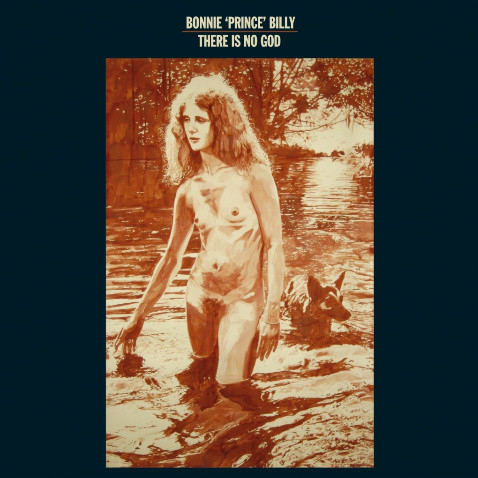 Bonnie 'prince' Billy - There Is No God