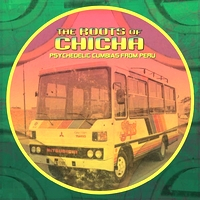 Various - The Roots Of Chicha - Psychedelic Cumbias From Peru