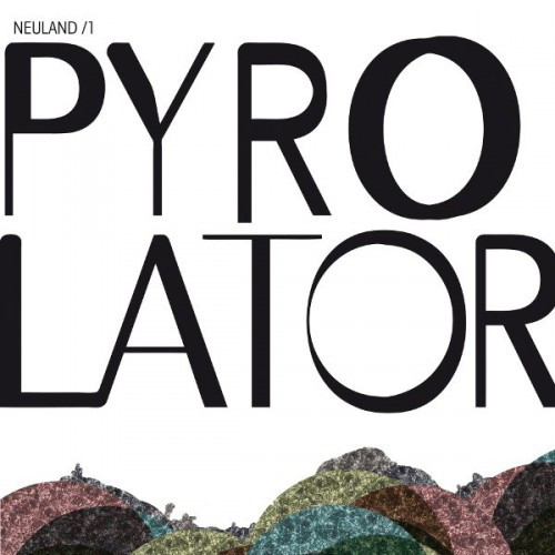 Pyrolator - Neuland / 1 : 12inch