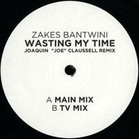 Zakes Bantwini - Wasting My Time - Joaquin ‘Joe’ Claussell Remix : 12inch
