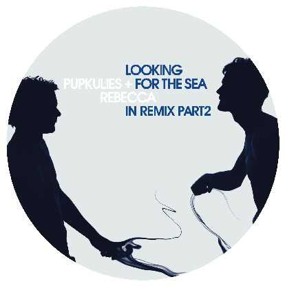 Pupkulies & Rebecca - Looking For The Sea In Remix / Part 2 : 12inch