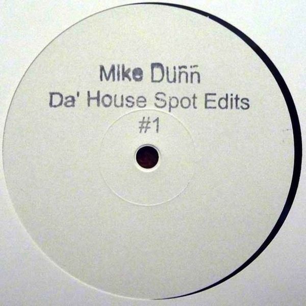 Mike Dunn - Da House Spot Edits # 1 : 12inch