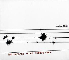 Javier Albin - Las Mananas El Sol Nuestra Casa