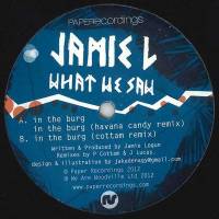 Jamie L - (WHAT WE SAW) IN THE BURG : 12inch