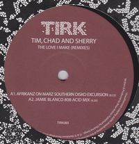 Tim, Chad And Sherry - The Love I Make (Remixes) : 12inch