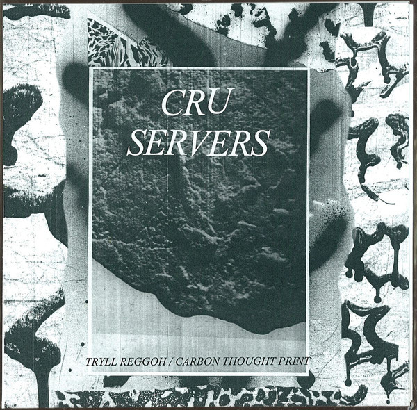 Cru Servers - Tryll Reggoh / Carbon Thought Print : 7inch