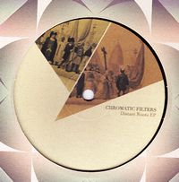 Chromatic Filters - Distant Roots EP : 12inch
