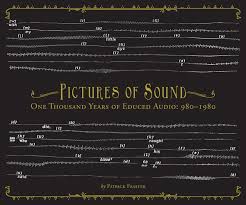 Patrick Feaster - Pictures of Sound: One Thousand Years of Educed Audio: 980-1980 : CD/BOOK