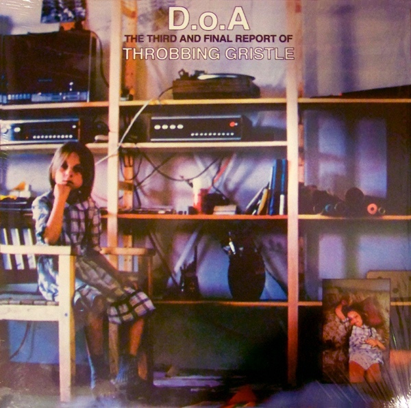 Throbbing Gristle - D.O.A.: The Third And Final Report Of Throbbing Gristle : LP