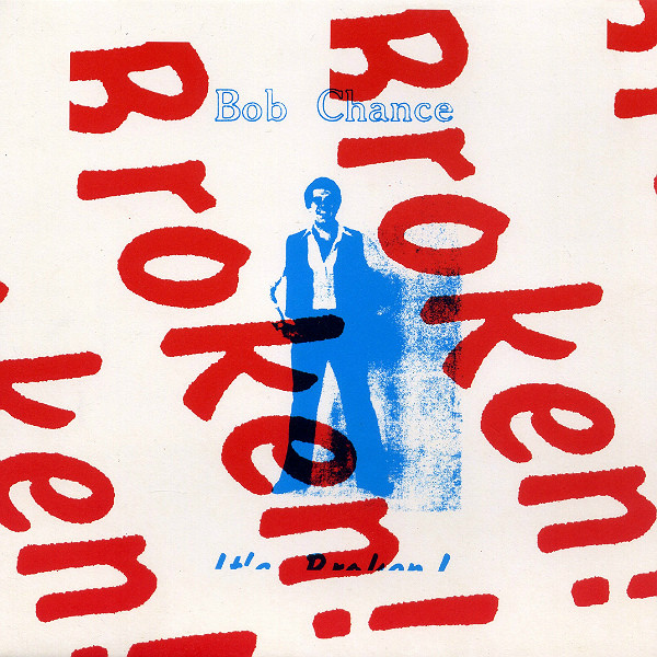 Bob Chance - Wild It&#039;s Broken : 7inch