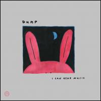 Dump - I Can Hear Music : 3LP