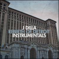 J Dilla - Rebirth Of Detroit Instrumentals : 2LP